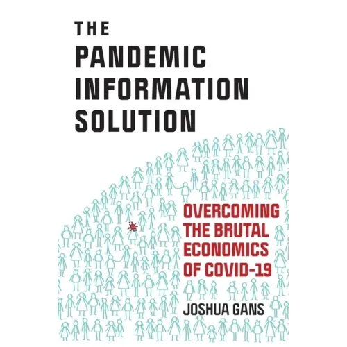 The Pandemic Information Solution: Overcoming the Brutal Economics of Covid-19