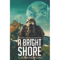 A Bright Shore: The Eden Chronicles-Book One