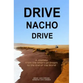 Drive Nacho Drive: A Journey from the American Dream to the End of the World