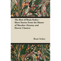 The Best of Bram Stoker - Short Stories From the Master of Macabre (Fantasy and Horror Classics)