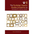 The Routledge Hispanic Studies Companion to Nineteenth-Century Spain