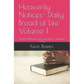 Heavenly Notices- Daily Bread of Life Volume 1: Wisdom, Motivation and Inspiration For Everyday Living