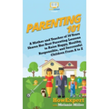 Parenting 101: A Mother and Teacher of 30 Years Shares Her Best Parenting Lessons to Raise Happy, Healthy, Responsible, and Successfu