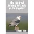 The 100 Best Birding Hotspots in the Algarve
