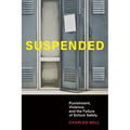 Suspended: Punishment, Violence, and the Failure of School Safety