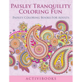 Paisley Tranquility Coloring Fun: Paisley Coloring Books For Adults
