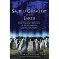 Sacred Geometry of the Earth: The Ancient Matrix of Monuments and Mountains