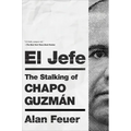 El Jefe: The Stalking of Chapo Guzmán