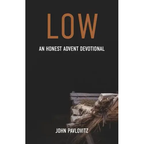 Low: An Honest Advent Devotional