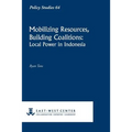Mobilizing Resources, Building Coalitions: Local Power in Indonesia