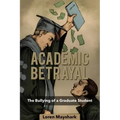 Academic Betrayal: The Bullying of a Graduate Student