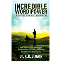 INCREDIBLE WORD POWER A Unique Human Endowment: Know Three Strengths and Four Keys How to Prudently Script One's Destiny and Be a Wholesome Winner for
