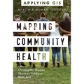 Mapping Community Health: GIS for Health and Human Services