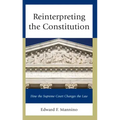 Reinterpreting the Constitution: How the Supreme Court Changes the Law