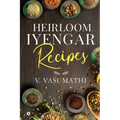 Heirloom Iyengar Recipes