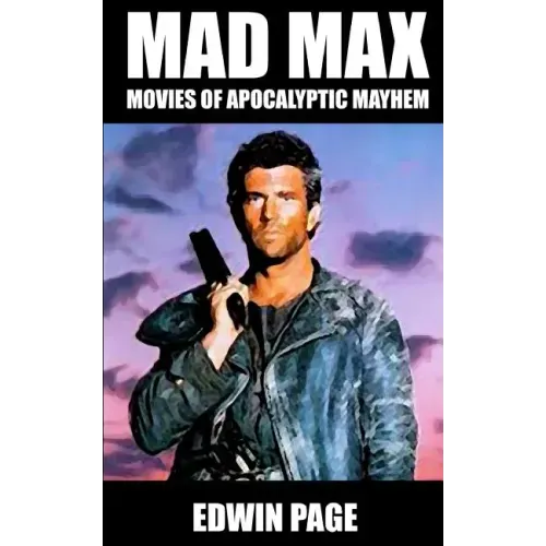 Mad Max: Movies of Apocalyptic Mayhem
