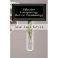 Effective Interpreting: Medical Terminology: Essential English-Spanish MEDICAL Terms