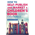 How to Self-publish and Market a Children's Book (Second Edition): Self-publishing in print, eBooks and audiobooks, children's book marketing, transla
