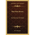 That Man Boone: Frontiersman of Idaho