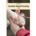 Australian Shepherd Grooming (english colored edition): Guide colored