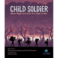 Child Soldier: When Boys and Girls Are Used in War