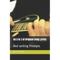 An A to Z of Original Song Lyrics: And writing Prompts