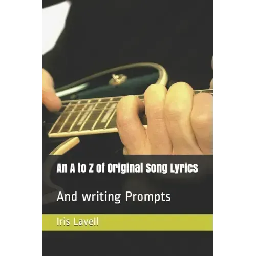 An A to Z of Original Song Lyrics: And writing Prompts