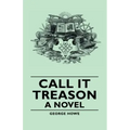 Call It Treason - A Novel