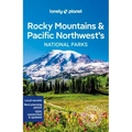 Lonely Planet Rocky Mountains & Pacific Northwest's National Parks