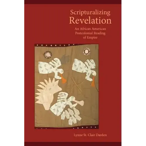 Scripturalizing Revelation: An African American Postcolonial Reading of Empire