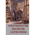 The Westminster Shorter Catechism