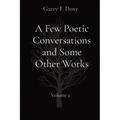 A Few Poetic Conversations and Some Other Works: Volume 2