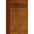 Coming Events And Present Duties, Sermons On Prophetical Subjects