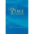 Time Not Wasted