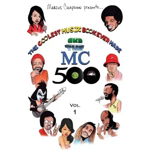 The Coolest Music Book Ever Made aka The MC 500 Vol. 1: Celebrating 40 Years of Sounds, Life, and Culture Through an All-Star Team of Songs