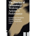 The Practice of Dramaturgy: Working on Actions in Performance