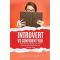 Introvert Vs Confident You: Super-practical Strategies To Thrive As An Introvert: Self-Discipline, Self Control