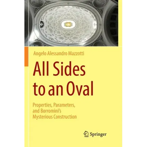 All Sides to an Oval: Properties, Parameters, and Borromini's Mysterious Construction
