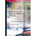 Blackness and Social Mobility in Brazil: Contemporary Transformations