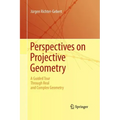 Perspectives on Projective Geometry: A Guided Tour Through Real and Complex Geometry