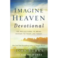 Imagine Heaven Devotional: 100 Reflections to Bring Heaven to Your Life Today