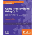 Game Programming Using Qt 5, Beginner's Guide - Second Edition: Create amazing games with Qt 5, C++, and Qt Quick
