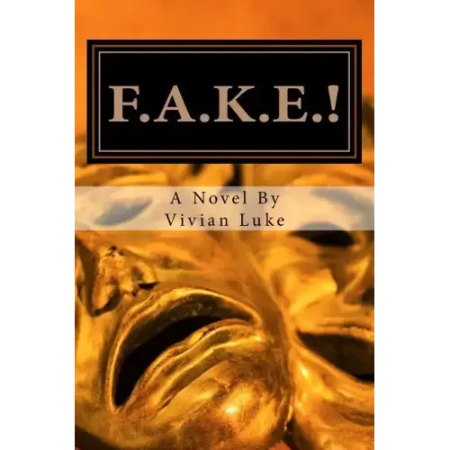 F.A.K.E.!: False Lives, Real Friendships