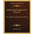 Fundamental Principles of Yi-King, Tao: The Cabbalas of Egypt and the Hebrews