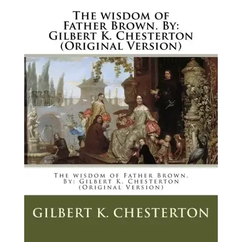 The wisdom of Father Brown. By: Gilbert K. Chesterton (Original Version)
