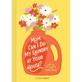 Mom, Can I Do My Laundry at Your House?: Poems from Your Adult Child