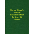 Buying Aircraft: Material Procurement for the Army Air Forces