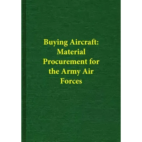 Buying Aircraft: Material Procurement for the Army Air Forces