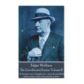 Edgar Wallace - The Uncollected Stories Volume II: "In the great war we fought men-men who grovelled and crawled on their stomachs like worms"