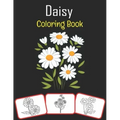 Daisy Coloring Book: Color and learn with fun. Daisy pictures, coloring and learning book with fun for kids (60 Pages, at least 30 Daisy flower images